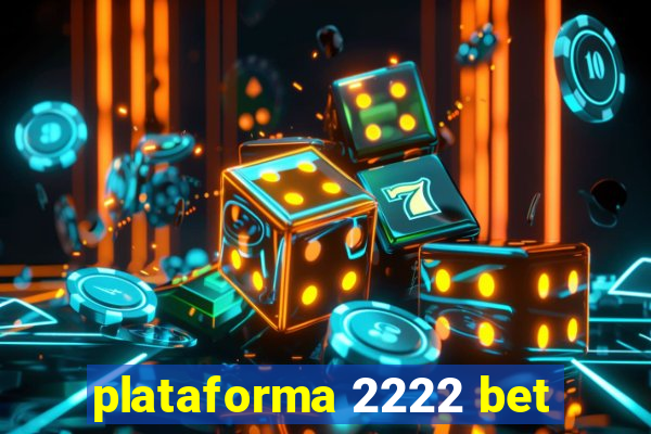 plataforma 2222 bet